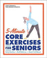 5-Minute Core Exercises for Seniors : Daily Routines to Build Balance and Boost Confidence