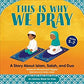 This Is Why We Pray: Islamic Book For Kids: A Story About Islam, Salah, And Dua