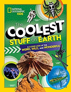The Coolest Stuff on Earth: A Closer Look at the Weird, Wild, and Wonderful Hardcover