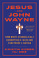 Jesus and John Wayne: How White Evangelicals Corrupted a Faith and Fractured a Nation (Paperback or Softback)