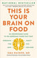 This Is Your Brain on Food : An Indispensable Guide to the Surprising Foods That Fight Depression, Anxiety, PTSD, OCD, ADHD, and More