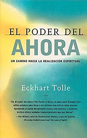 El Poder Del Ahora: Un Camino Hacia La Realización Espiritual (Spanish Edition)