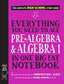 Everything You Need to Ace Pre-Algebra & Algebra I in One Big Fat Notebook