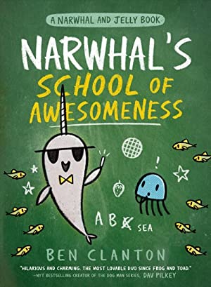 Narwhal's School Of Awesomeness (a Narwhal And Jelly Book #6):