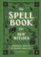 Spell Book for New Witches : Essential Spells to Change Your Life