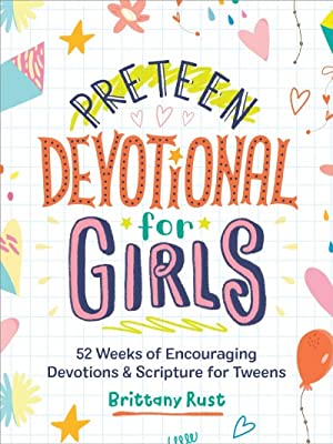 Preteen Devotional for Girls : 52 Weeks of Encouraging Devotions and Scripture for Tweens