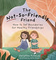 Not-so-Friendly Friend : How to Set Boundaries for Healthy Friendships