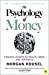 The Psychology of Money - hardback: Timeless lessons on wealth, greed, and happiness Hardcover
