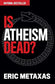 Is Atheism Dead?