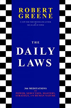 Daily Laws : 366 Meditations on Power, Seduction, Mastery, Strategy, and Human Nature