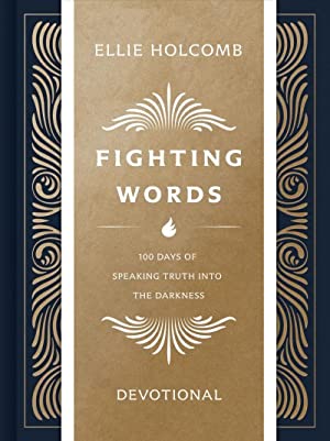 Fighting Words Devotional : 100 Days of Speaking Truth into the Darkness