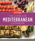 Complete Mediterranean Cookbook : 500 Vibrant, Kitchen-tested Recipes for Living and Eating Well Every Day