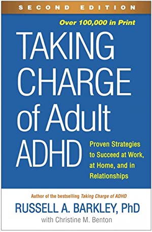 Taking Charge of Adult ADHD : Proven Strategies to Succeed at Work, at Home, and in Relationships