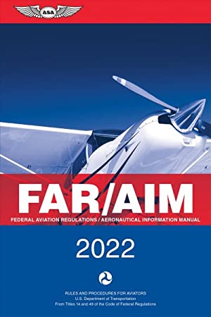 FAR/AIM 2022 : Federal Aviation Regulations/Aeronautical Information Manual