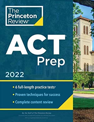 Princeton Review ACT Prep 2022 : 6 Practice Tests + Content Review + Strategies