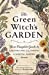 The Green Witch's Garden: Your Complete Guide to Creating and Cultivating a Magical Garden Space Hardcover