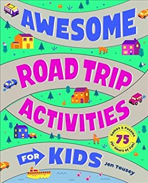 Awesome Road Trip Activities For Kids: 75 Games And Puzzles For Hours Of Fun!