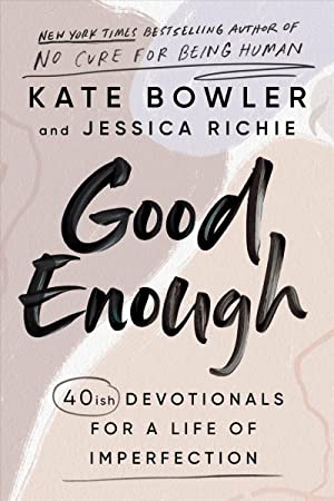 Good Enough : 40ish Devotionals for a Life of Imperfection