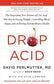 Drop Acid : The Surprising New Science of Uric Acid - The Key to Losing Weight, Controlling Blood Sugar, and Achieving Extraordinary Health