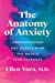 The Anatomy of Anxiety: Understanding and Overcoming the Body's Fear Response Hardcover