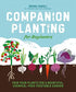 Companion Planting for Beginners : Pair Your Plants for a Bountiful, Chemical-free Vegetable Garden