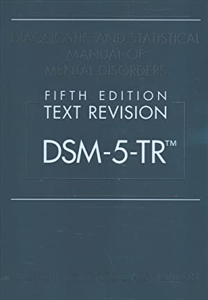 Diagnostic and Statistical Manual of Mental Disorders, Text Revision Dsm-5-tr