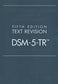 Diagnostic and Statistical Manual of Mental Disorders, Text Revision Dsm-5-tr